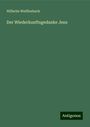 Wilhelm Weiffenbach: Der Wiederkunftsgedanke Jesu, Buch