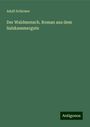 Adolf Schirmer: Der Waldmensch. Roman aus dem Salzkammergute, Buch