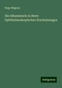 Hugo Magnus: Die Albuminurie in ihren Ophthalmoskopischen Erscheinungen, Buch