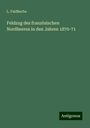 L. Faidherbe: Feldzug des französischen Nordheeres in den Jahren 1870-71, Buch