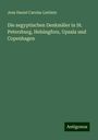 Jens Daniel Carolus Lieblein: Die aegyptischen Denkmäler in St. Petersburg, Helsingfors, Upsala und Copenhagen, Buch