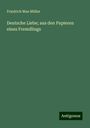 Friedrich Max Müller: Deutsche Liebe; aus den Papieren eines Fremdlings, Buch