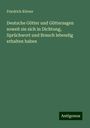 Friedrich Körner: Deutsche Götter und Göttersagen soweit sie sich in Dichtung, Sprüchwort und Brauch lebendig erhalten haben, Buch