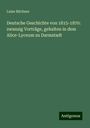 Luise Büchner: Deutsche Geschichte von 1815-1870: zwanzig Vorträge, gehalten in dem Alice-Lyceum zu Darmstadt, Buch