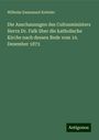 Wilhelm Emmanuel Ketteler: Die Anschauungen des Cultusministers Herrn Dr. Falk über die katholische Kirche nach dessen Rede vom 10. Dezember 1873, Buch