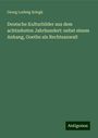 Georg Ludwig Kriegk: Deutsche Kulturbilder aus dem achtzehnten Jahrhundert: nebst einem Anhang, Goethe als Rechtsanwalt, Buch