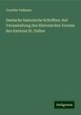 Joachim Vadianus: Deutsche historische Schriften: Auf Veranstaltung des Historischen Vereins des Kantons St. Gallen, Buch