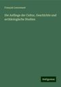 François Lenormant: Die Anfãnge der Cultur, Geschichte und archäologische Studien, Buch