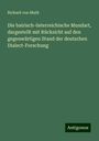 Richard Von Muth: Die bairisch-österreichische Mundart, dargestellt mit Rücksicht auf den gegenwärtigen Stand der deutschen Dialect-Forschung, Buch