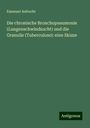 Emanuel Aufrecht: Die chronische Bronchopneumonie (Lungenschwindsucht) und die Granulie (Tuberculose): eine Skizze, Buch