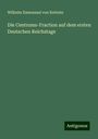 Wilhelm Emmanuel Von Ketteler: Die Centrums-Fraction auf dem ersten Deutschen Reichstage, Buch