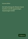 Hermann Müller: Die Befruchtung der Blumen durch Insekten und die gegenseitgen Anpassungen beider, Buch