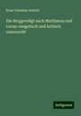 Ernst Christian Achelis: Die Bergpredigt nach Matthaeus und Lucas: exegetisch und kritisch untersucht, Buch