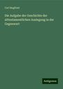 Carl Siegfried: Die Aufgabe der Geschichte der alttestamentlichen Auslegung in der Gegenwart, Buch