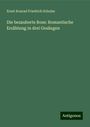 Ernst Konrad Friedrich Schulze: Die bezauberte Rose: Romantische Erzählung in drei Gesängen, Buch