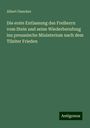 Albert Duncker: Die erste Entlassung des Freiherrn vom Stein und seine Wiederberufung ins preussische Ministerium nach dem Tilsiter Frieden, Buch