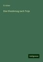 H. Gelzer: Eine Wanderung nach Troja, Buch