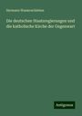 Hermann Wasserschleben: Die deutschen Staatsregierungen und die katholische Kirche der Gegenwart, Buch