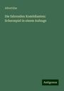 Alfred Klar: Die fahrenden Komödianten: Scherzspiel in einem Aufzuge, Buch