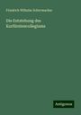 Friedrich Wilhelm Schirrmacher: Die Entstehung des Kurfürstencollegiums, Buch