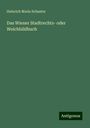 Heinrich Maria Schuster: Das Wiener Stadtrechts- oder Weichbildbuch, Buch