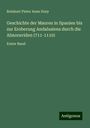 Reinhart Pieter Anne Dozy: Geschichte der Mauren in Spanien bis zur Eroberung Andalusiens durch die Almoraviden (711-1110), Buch