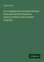 August Nebe: Die evangelischen und epistolischen Perikopen des Kirchenjahres: wissenschaftlich und erbaulich ausgelegt, Buch