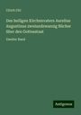 Ulrich Uhl: Des heiligen Kirchenvaters Aurelius Augustinus zweiundzwanzig Bücher über den Gottesstaat, Buch
