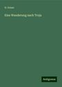 H. Gelzer: Eine Wanderung nach Troja, Buch