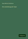 Hans Michel Schletterer: Die entstehung der Oper, Buch