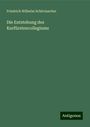 Friedrich Wilhelm Schirrmacher: Die Entstehung des Kurfürstencollegiums, Buch