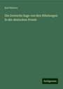 Karl Rehorn: Die Deutsche Sage von den Nibelungen in der deutschen Poesie, Buch