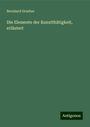 Bernhard Grueber: Die Elemente der Kunstthätigkeit, erläutert, Buch