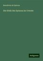 Benedictus De Spinoza: Spinoza, B: Ethik des Spinoza im Urtexte, Buch