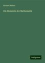 Richard Baltzer: Die Elemente der Mathematik, Buch