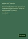 Reinhart Pieter Anne Dozy: Geschichte der Mauren in Spanien bis zur Eroberung Andalusiens durch die Almoraviden (711-1110), Buch