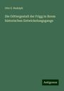 Otto E. Rudolph: Die Göttergestalt der Frigg in ihrem historischen Entwickelungsgange, Buch