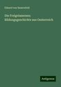 Eduard Von Bauernfeld: Die Freigelassenen: Bildungsgeschichte aus Oesterreich, Buch