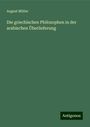 August Müller: Die griechischen Philosophen in der arabischen Überlieferung, Buch