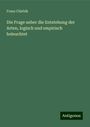 Franz Chlebik: Die Frage ueber die Entstehung der Arten, logisch und empirisch beleuchtet, Buch