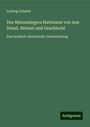 Ludwig Schmid: Des Minnesängers Hartmann von Aue Stand, Heimat und Geschlecht, Buch