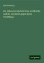 Emil Friedberg: Die Gränzen zwischen Staat und Kirche und die Garatieen gegen deren Verletzung, Buch