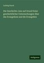 Ludwig Noack: Die Geschichte Jesu auf Grund freier geschichtlicher Untersuchungen über das Evangelium und die Evangelien, Buch