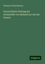 Wadysaw Wicherkiewicz: Die kirchliche Stellung der Erzbischöfe von Mailand zur zeit der Pataria, Buch