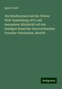 Ignaz Frankl: Die Holzfourniere auf der Wiener Welt-Ausstellung 1873: mit besonderer Rücksicht auf den heutigen Stand der österreichischen Fournier-Fabrication, Bericht, Buch