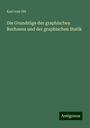 Karl Von Ott: Die Grundzüge des graphischen Rechnens und der graphischen Statik, Buch