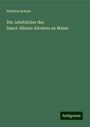 Wilhelm Schum: Die Jahrbücher des Sanct-Albans-Klosters zu Mainz, Buch