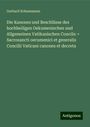 Gerhard Schneemann: Die Kanones und Beschlüsse des hochheiligen Oekumenischen und Allgemeinen Vatikanischen Concils: = Sacrosancti oecumenici et generalis Concilii Vaticani canones et decreta, Buch