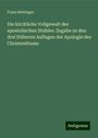 Franz Hettinger: Die kirchliche Vollgewalt des apostolischen Stuhles: Zugabe zu den drei früheren Auflagen der Apologie des Christenthums, Buch