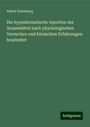 Albert Eulenburg: Die hypodermatische Injection der Arzneimittel nach physiologischen Versuchen und klinischen Erfahrungen bearbeitet, Buch